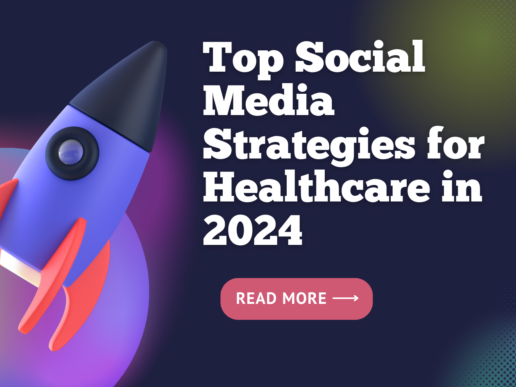 Top Social Media Strategies for Healthcare in 2024